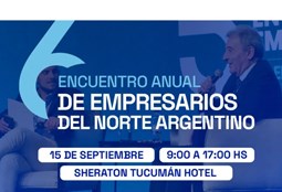 ENCUENTRO ANUAL DE EMPRESARIOS DEL NORTE ARGENTINO